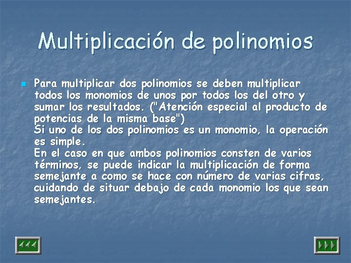 Multiplicación de polinomios n Para multiplicar dos polinomios se deben multiplicar todos los monomios