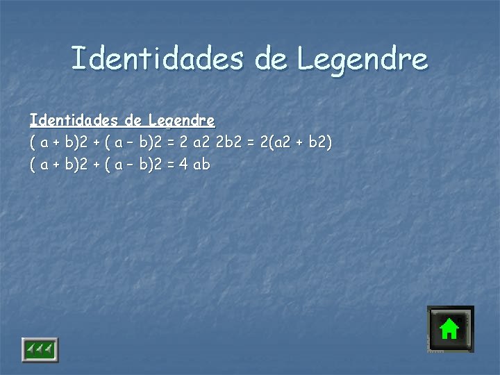 Identidades de Legendre ( a + b)2 + ( a – b)2 = 2
