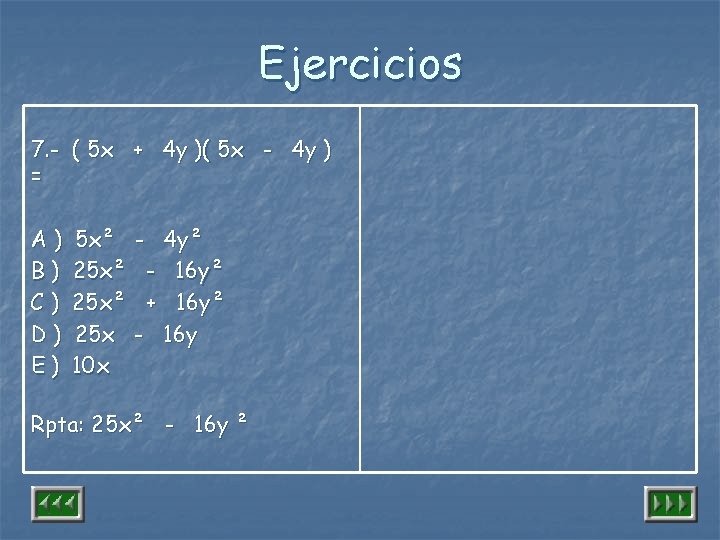 Ejercicios 7. - ( 5 x + 4 y )( 5 x - 4