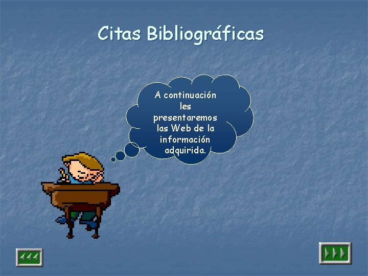 Citas Bibliográficas A continuación les presentaremos las Web de la información adquirida. 