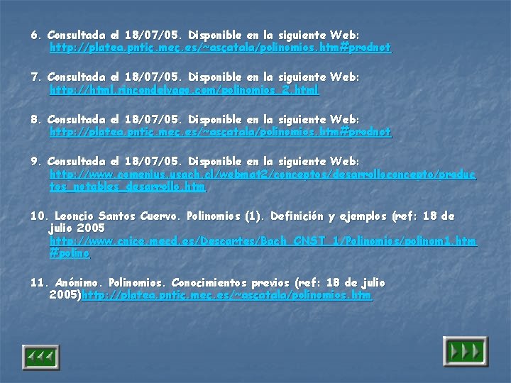 6. Consultada el 18/07/05. Disponible en la siguiente Web: http: //platea. pntic. mec. es/~ascatala/polinomios.