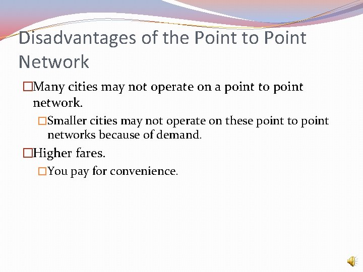 Disadvantages of the Point to Point Network �Many cities may not operate on a