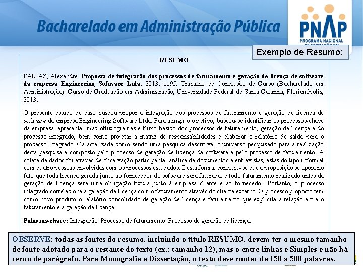 RESUMO Exemplo de Resumo: FARIAS, Alexandre. Proposta de integração dos processos de faturamento e