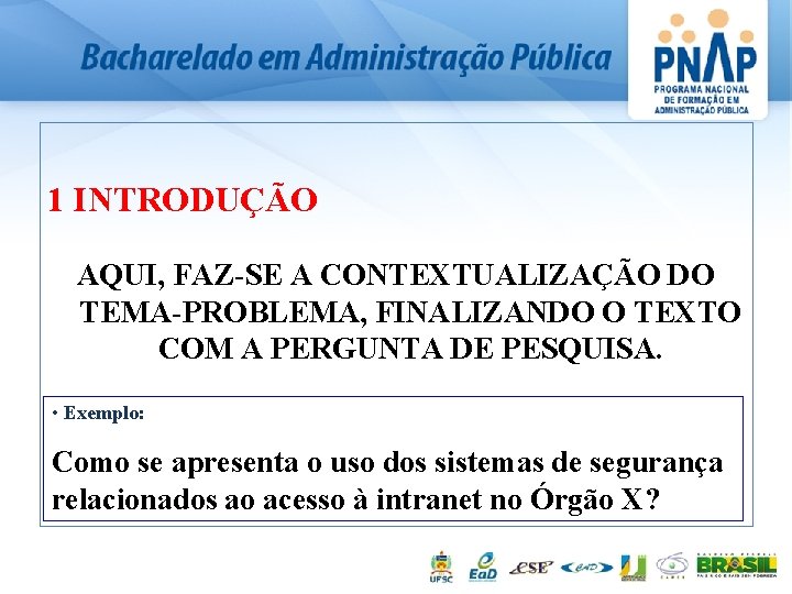 1 INTRODUÇÃO AQUI, FAZ-SE A CONTEXTUALIZAÇÃO DO TEMA-PROBLEMA, FINALIZANDO O TEXTO COM A PERGUNTA