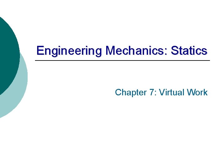 Engineering Mechanics: Statics Chapter 7: Virtual Work 