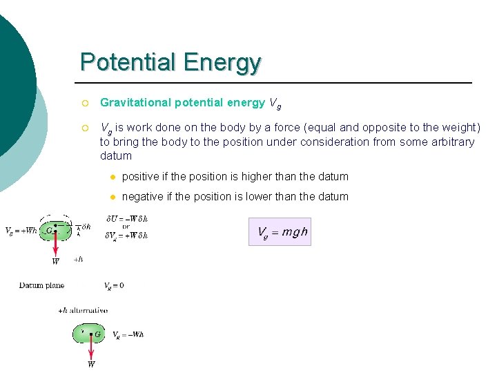 Potential Energy ¡ Gravitational potential energy Vg ¡ Vg is work done on the