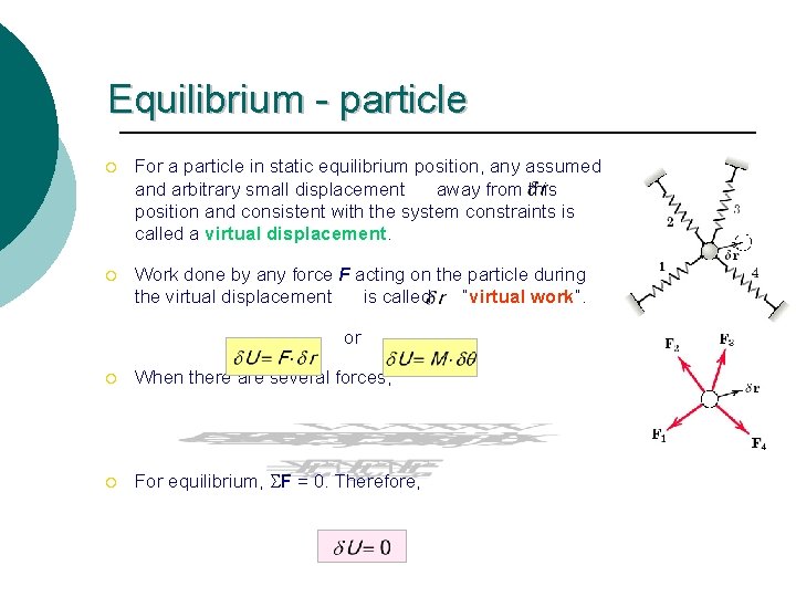 Equilibrium - particle ¡ For a particle in static equilibrium position, any assumed and