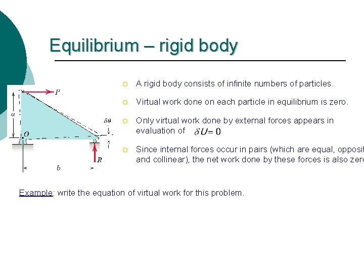 Equilibrium – rigid body ¡ A rigid body consists of infinite numbers of particles.