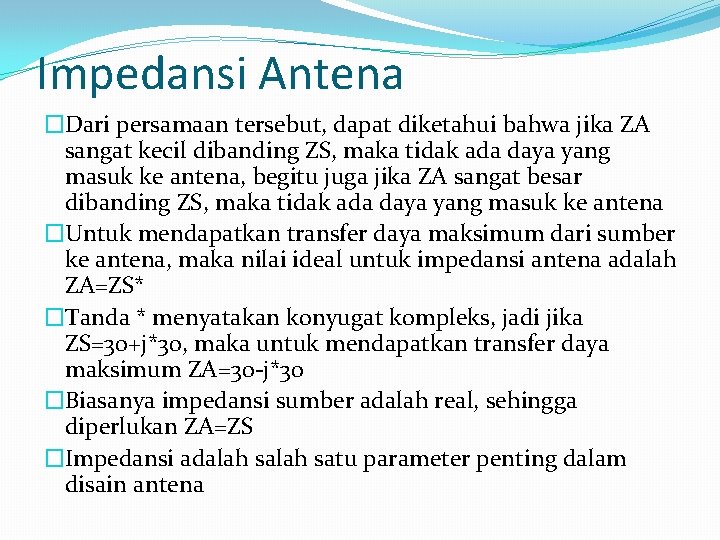 Impedansi Antena �Dari persamaan tersebut, dapat diketahui bahwa jika ZA sangat kecil dibanding ZS,