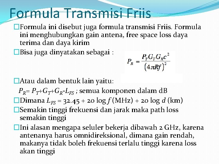 Formula Transmisi Friis �Formula ini disebut juga formula transmisi Friis. Formula ini menghubungkan gain