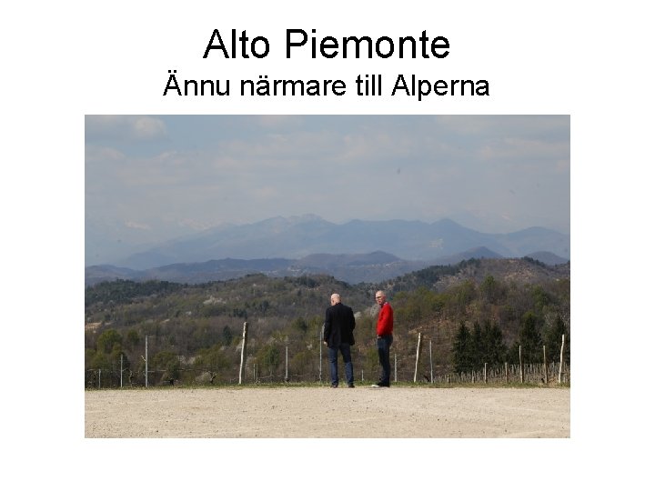 Alto Piemonte Ännu närmare till Alperna 