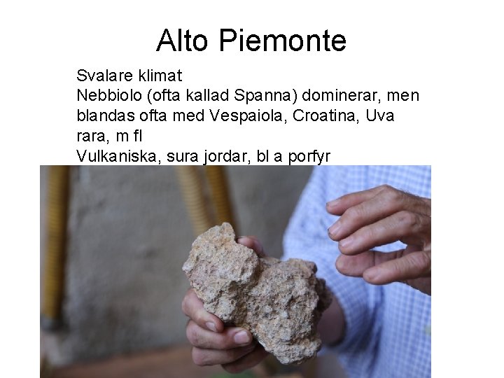 Alto Piemonte Svalare klimat Nebbiolo (ofta kallad Spanna) dominerar, men blandas ofta med Vespaiola,