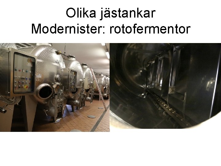 Olika jästankar Modernister: rotofermentor 