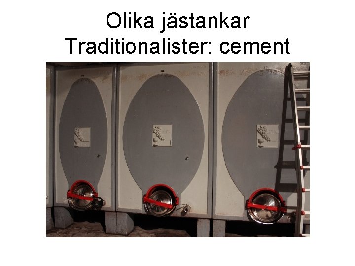 Olika jästankar Traditionalister: cement 