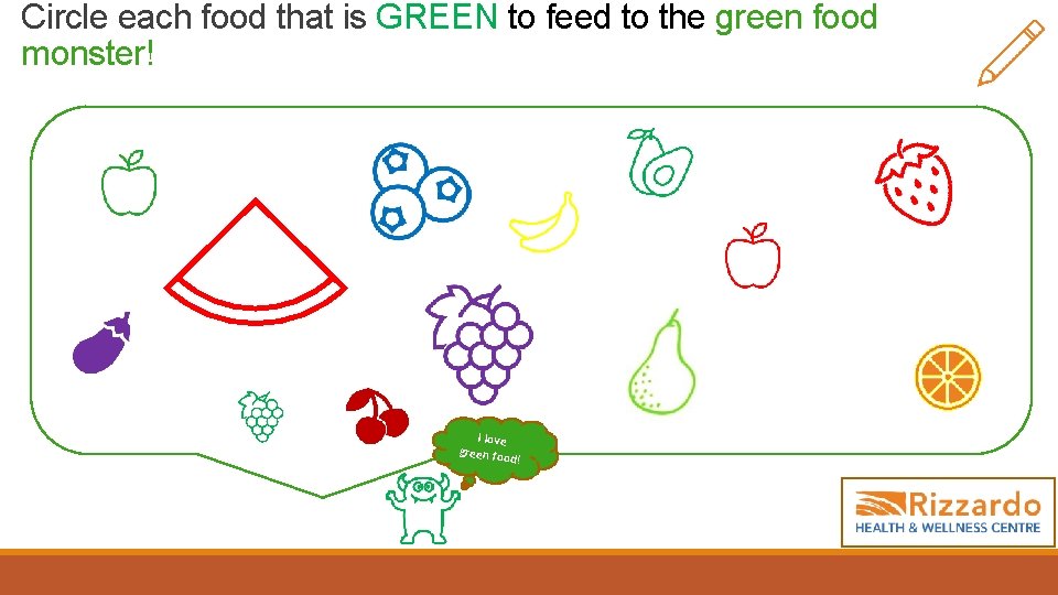 Circle each food that is GREEN to feed to the green food monster! I