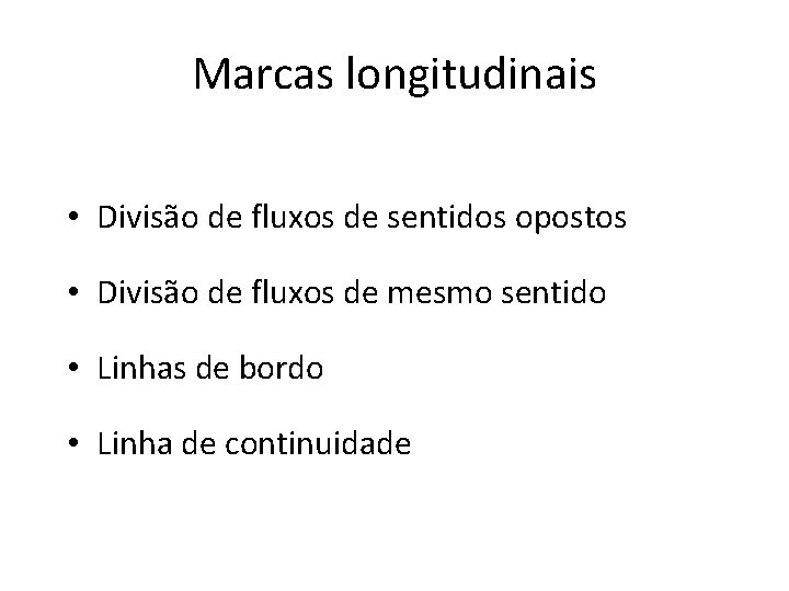 Marcas longitudinais • Divisão de fluxos de sentidos opostos • Divisão de fluxos de