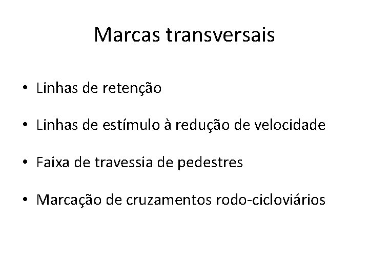 Marcas transversais • Linhas de retenção • Linhas de estímulo à redução de velocidade