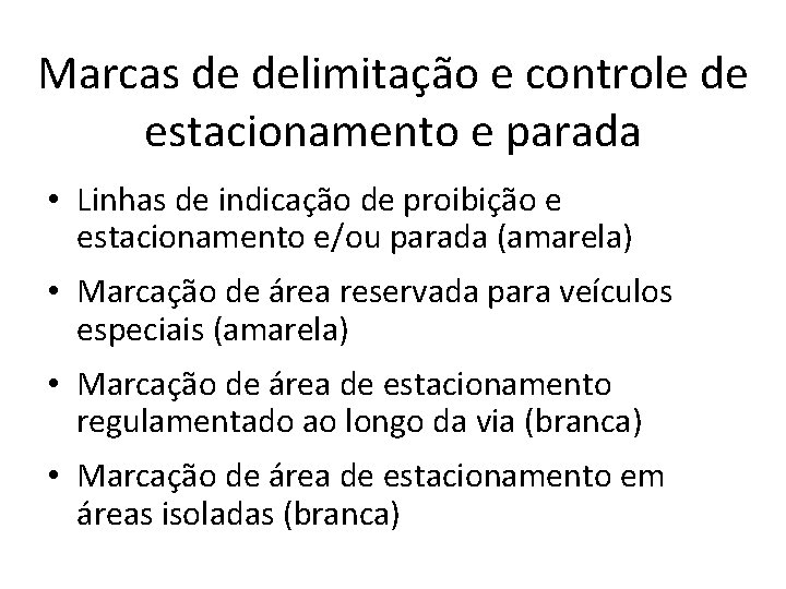 Marcas de delimitação e controle de estacionamento e parada • Linhas de indicação de Marcas de delimitação e controle de estacionamento e parada • Linhas de indicação de