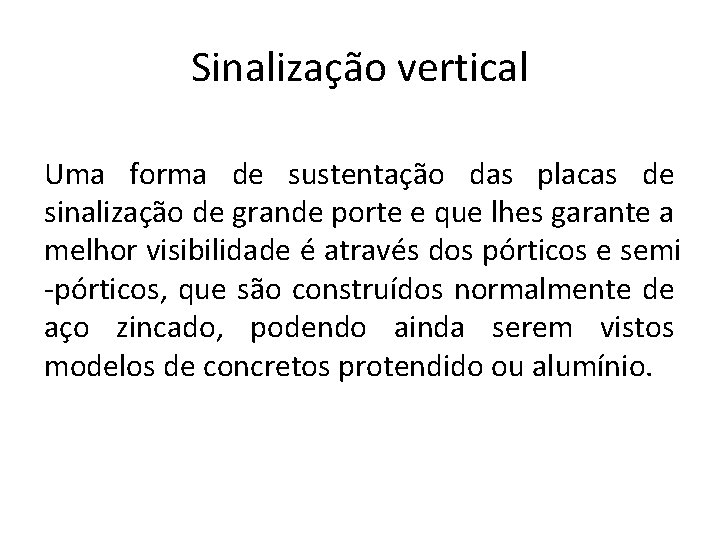 Sinalização vertical Uma forma de sustentação das placas de sinalização de grande porte e