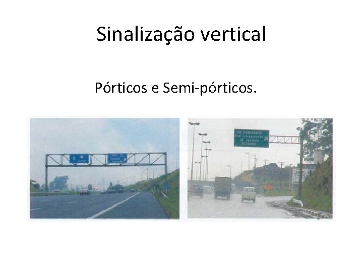 Sinalização vertical Pórticos e Semi-pórticos. 