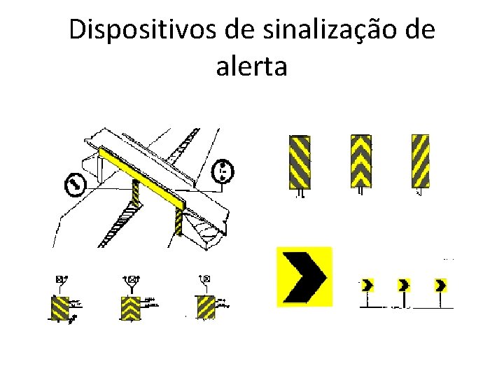 Dispositivos de sinalização de alerta Dispositivos de sinalização de alerta