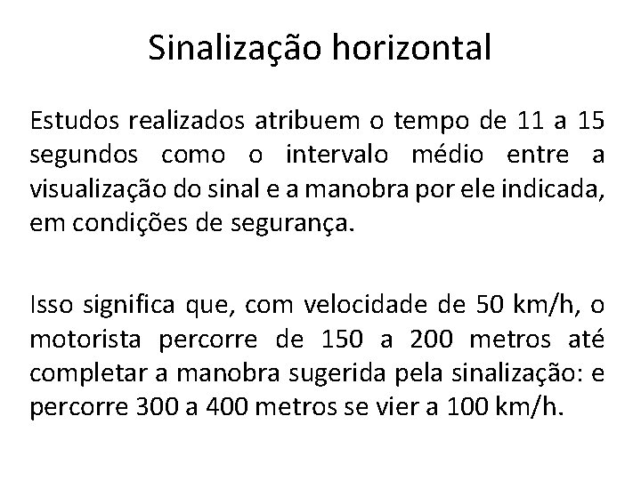 Sinalização horizontal Estudos realizados atribuem o tempo de 11 a 15 segundos como o Sinalização horizontal Estudos realizados atribuem o tempo de 11 a 15 segundos como o