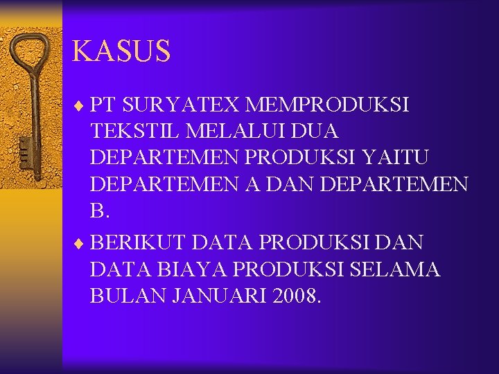 KASUS ¨ PT SURYATEX MEMPRODUKSI TEKSTIL MELALUI DUA DEPARTEMEN PRODUKSI YAITU DEPARTEMEN A DAN