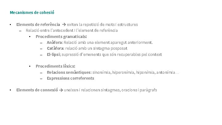 Mecanismes de cohesió • Elements de referència eviten la repetició de mots i estructures