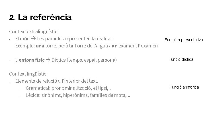 2. La referència Context extralingüístic: El món Les paraules representen la realitat. Exemple: una 2. La referència Context extralingüístic: El món Les paraules representen la realitat. Exemple: una