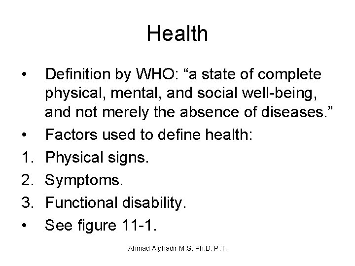 Health • Definition by WHO: “a state of complete physical, mental, and social well-being,