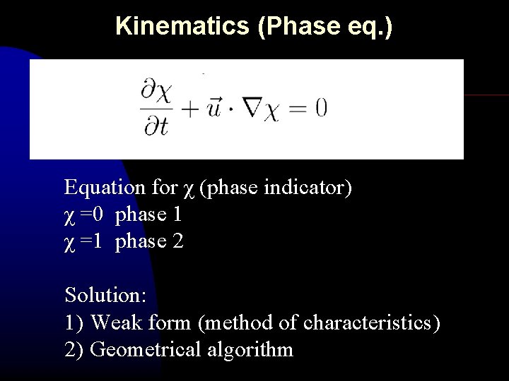 Kinematics (Phase eq. ) Equation for χ (phase indicator) χ =0 phase 1 χ