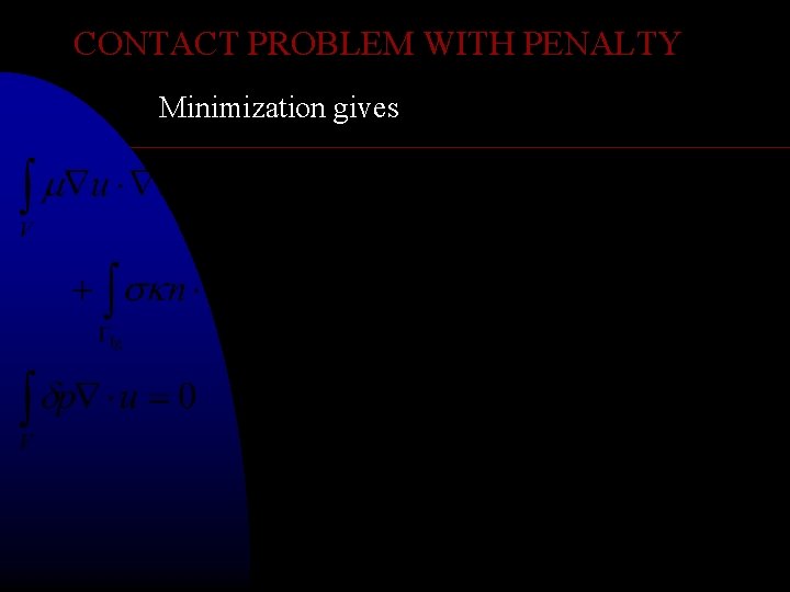 CONTACT PROBLEM WITH PENALTY Minimization gives 