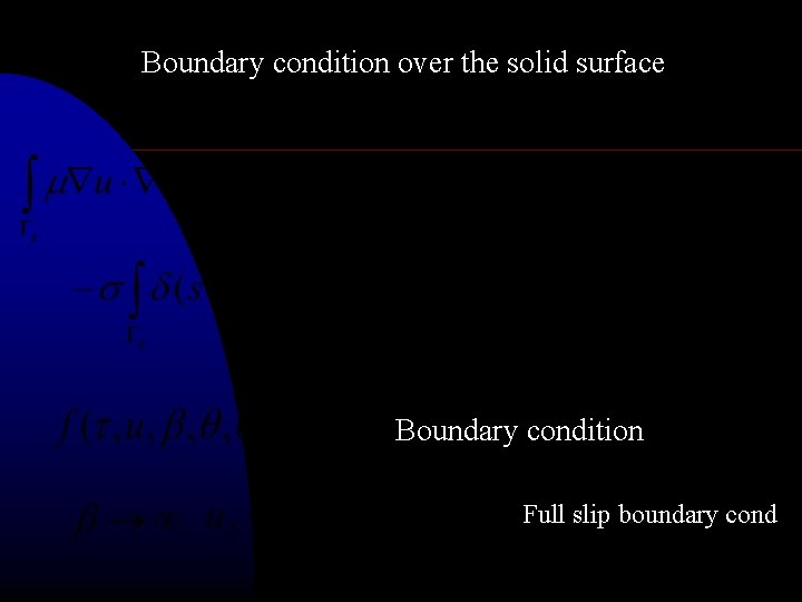 Boundary condition over the solid surface Boundary condition Full slip boundary cond 