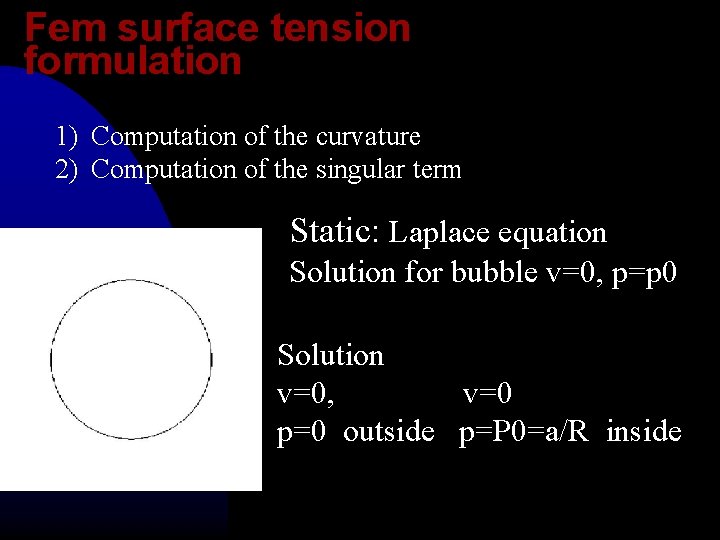 Fem surface tension formulation 1) Computation of the curvature 2) Computation of the singular