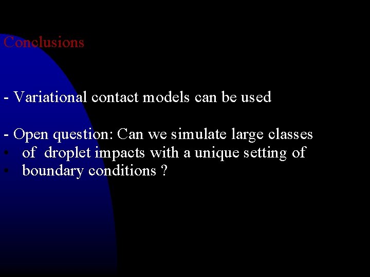 Conclusions - Variational contact models can be used - Open question: Can we simulate