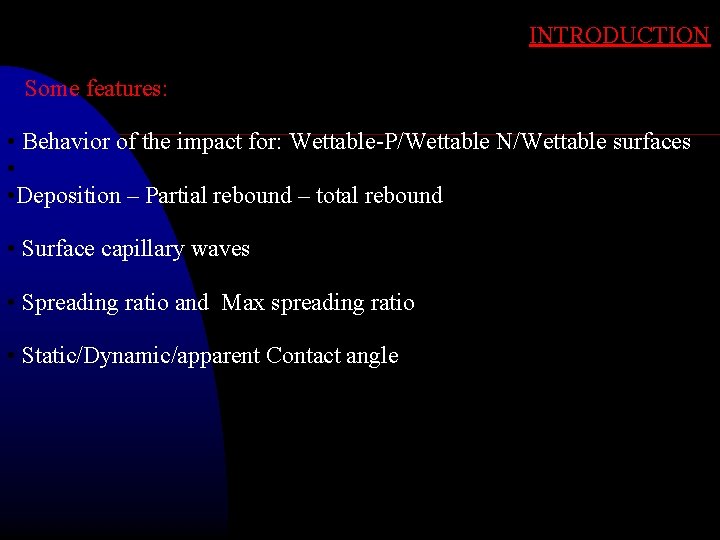 INTRODUCTION Some features: • Behavior of the impact for: Wettable-P/Wettable N/Wettable surfaces • •