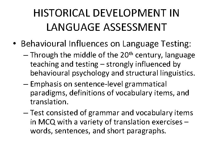 HISTORICAL DEVELOPMENT IN LANGUAGE ASSESSMENT • Behavioural Influences on Language Testing: – Through the
