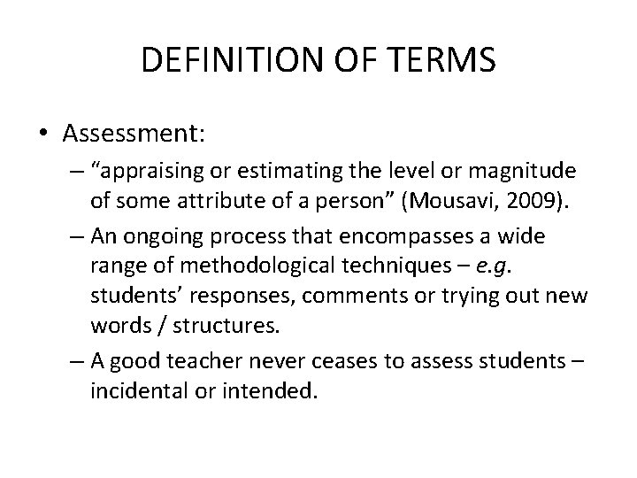 DEFINITION OF TERMS • Assessment: – “appraising or estimating the level or magnitude of