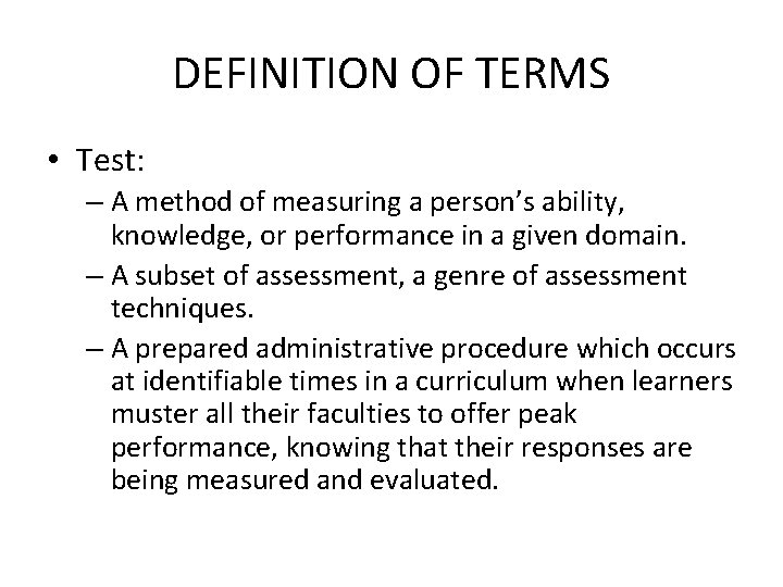 DEFINITION OF TERMS • Test: – A method of measuring a person’s ability, knowledge,