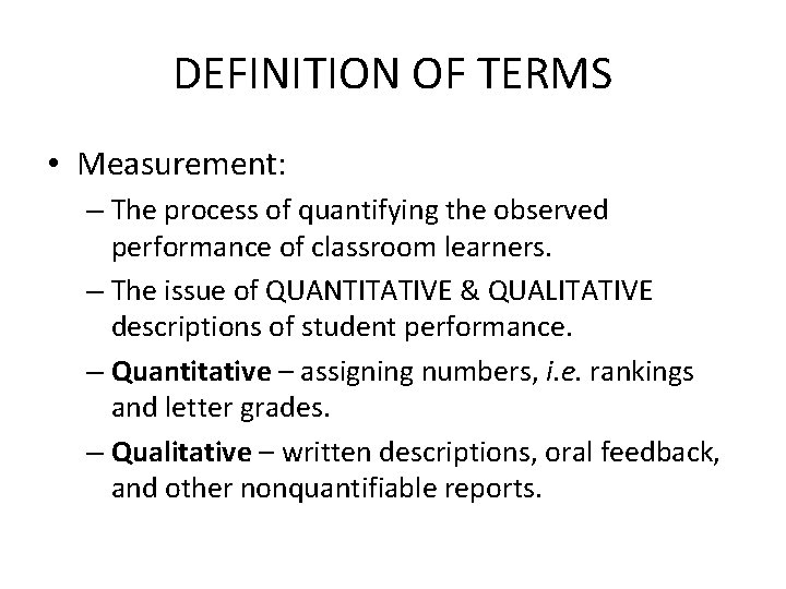 DEFINITION OF TERMS • Measurement: – The process of quantifying the observed performance of