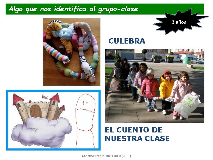 Algo que nos identifica al grupo-clase 3 años CULEBRA EL CUENTO DE NUESTRA CLASE Algo que nos identifica al grupo-clase 3 años CULEBRA EL CUENTO DE NUESTRA CLASE