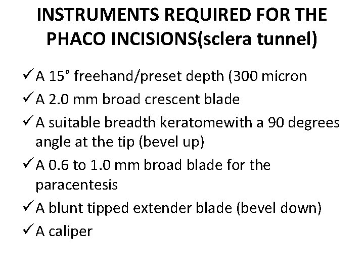 INSTRUMENTS REQUIRED FOR THE PHACO INCISIONS(sclera tunnel) ü A 15° freehand/preset depth (300 micron