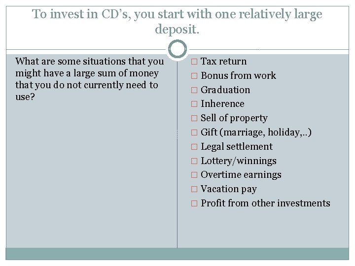 To invest in CD’s, you start with one relatively large deposit. What are some