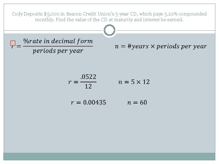 Cody Deposits $5, 000 in Beacon Credit Union’s 5 -year CD, which pays 5.