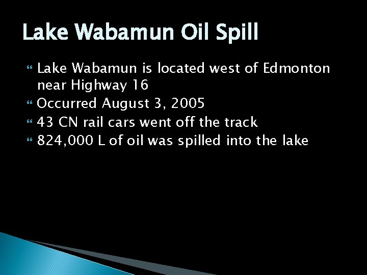 Lake Wabamun Oil Spill Lake Wabamun is located west of Edmonton near Highway 16