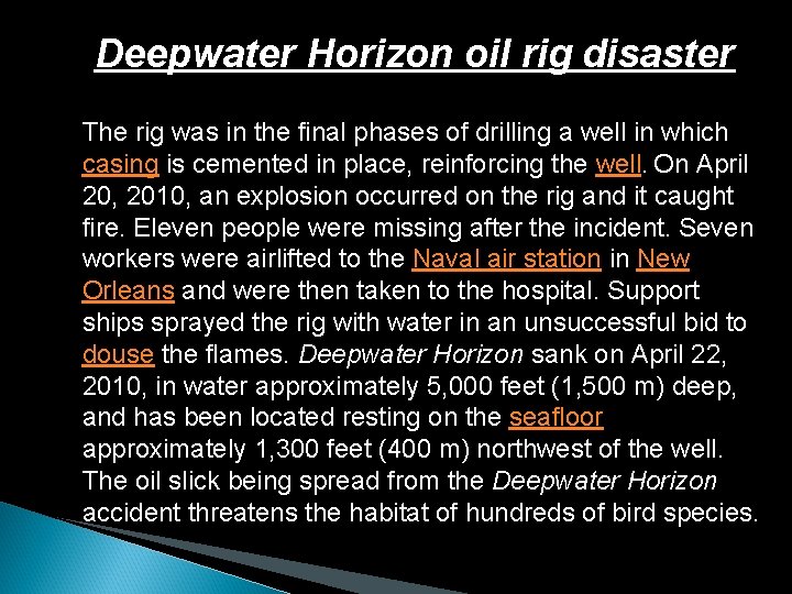 Deepwater Horizon oil rig disaster The rig was in the final phases of drilling