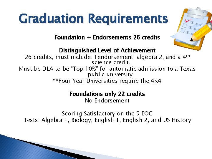 Graduation Requirements Foundation + Endorsements 26 credits Distinguished Level of Achievement 26 credits, must