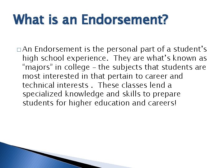 What is an Endorsement? � An Endorsement is the personal part of a student’s
