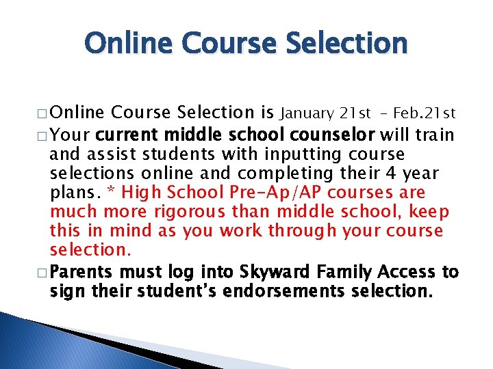 Online Course Selection � Online Course Selection is January 21 st - Feb. 21