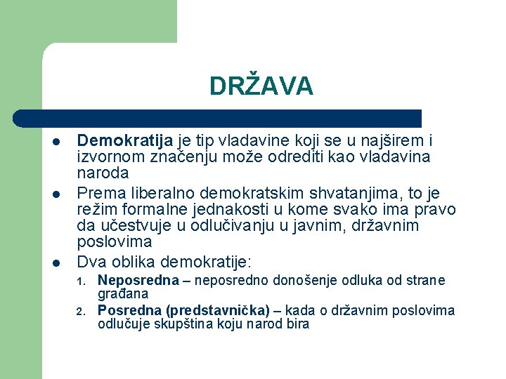 DRŽAVA l l l Demokratija je tip vladavine koji se u najširem i izvornom